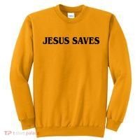 Jesus Saves Theres Power In The Name Of Jesus Acts 4:12 Front And Back Sweatshirt thumb 0