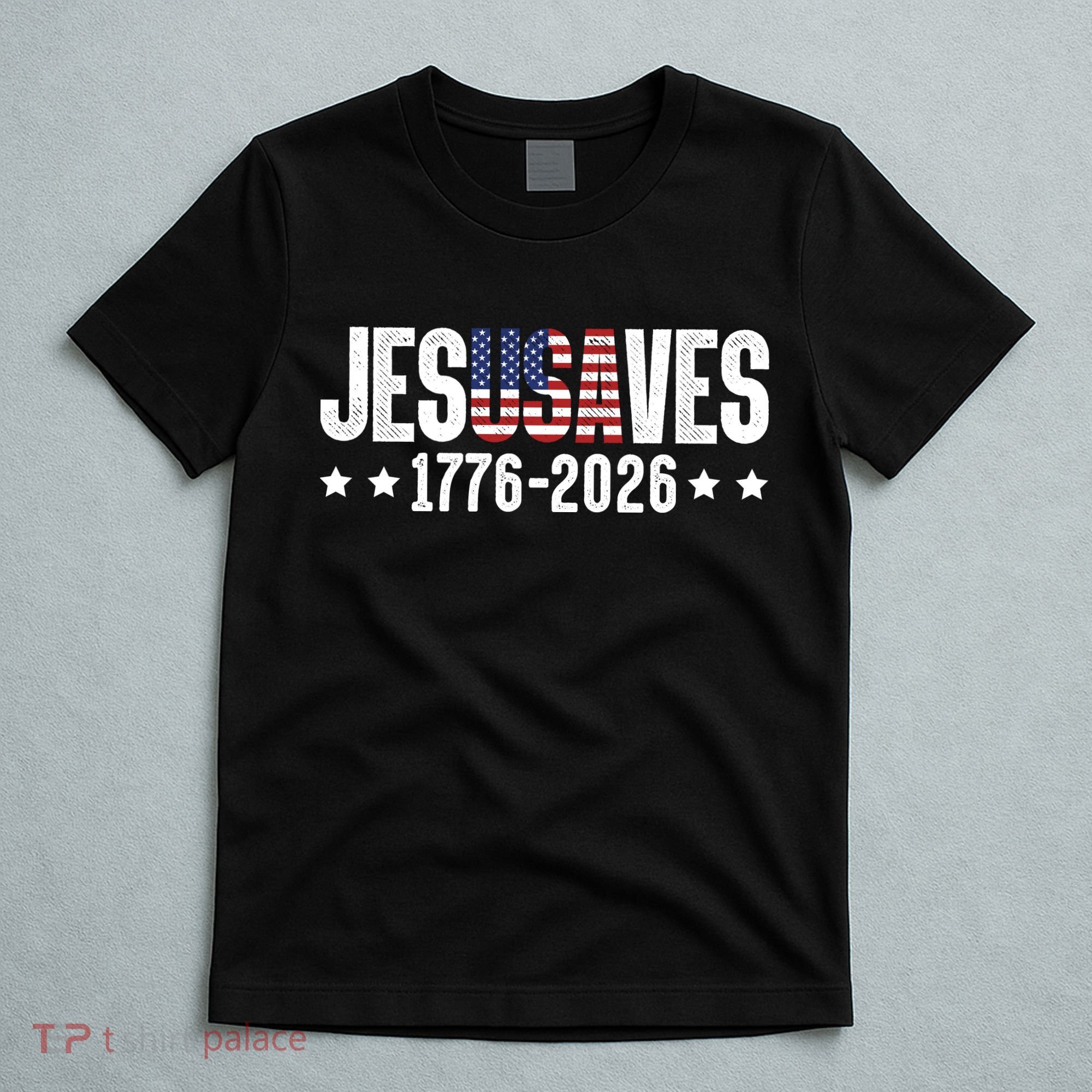 Jesus Saves USA 1776-2026 250 Years T-Shirt