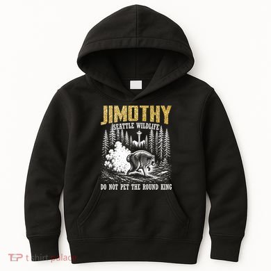 Jimothy Seattle Wildlife Do Not Pet The Round King Kids Hoodie