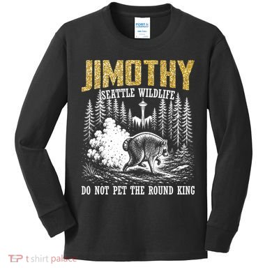 Jimothy Seattle Wildlife Do Not Pet The Round King Kids Long Sleeve Shirt