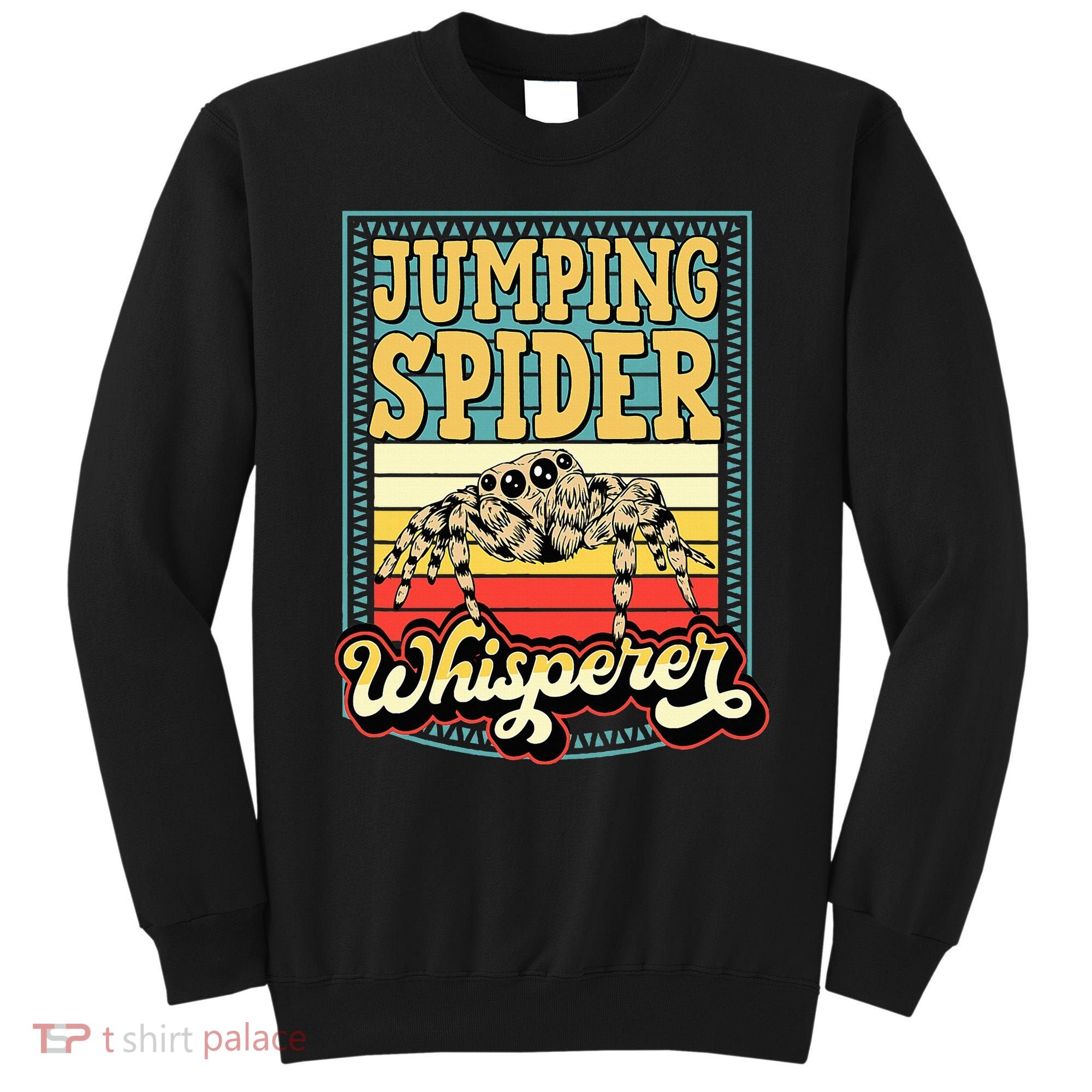 Jumping Spider Whisperer Funny Pet Jumping Spider Meme Sweatshirt