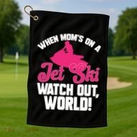 Jet Skiing When Mom’S On A Jet Ski Watch Out Mother’S Day Gift Golf Towel thumb 1