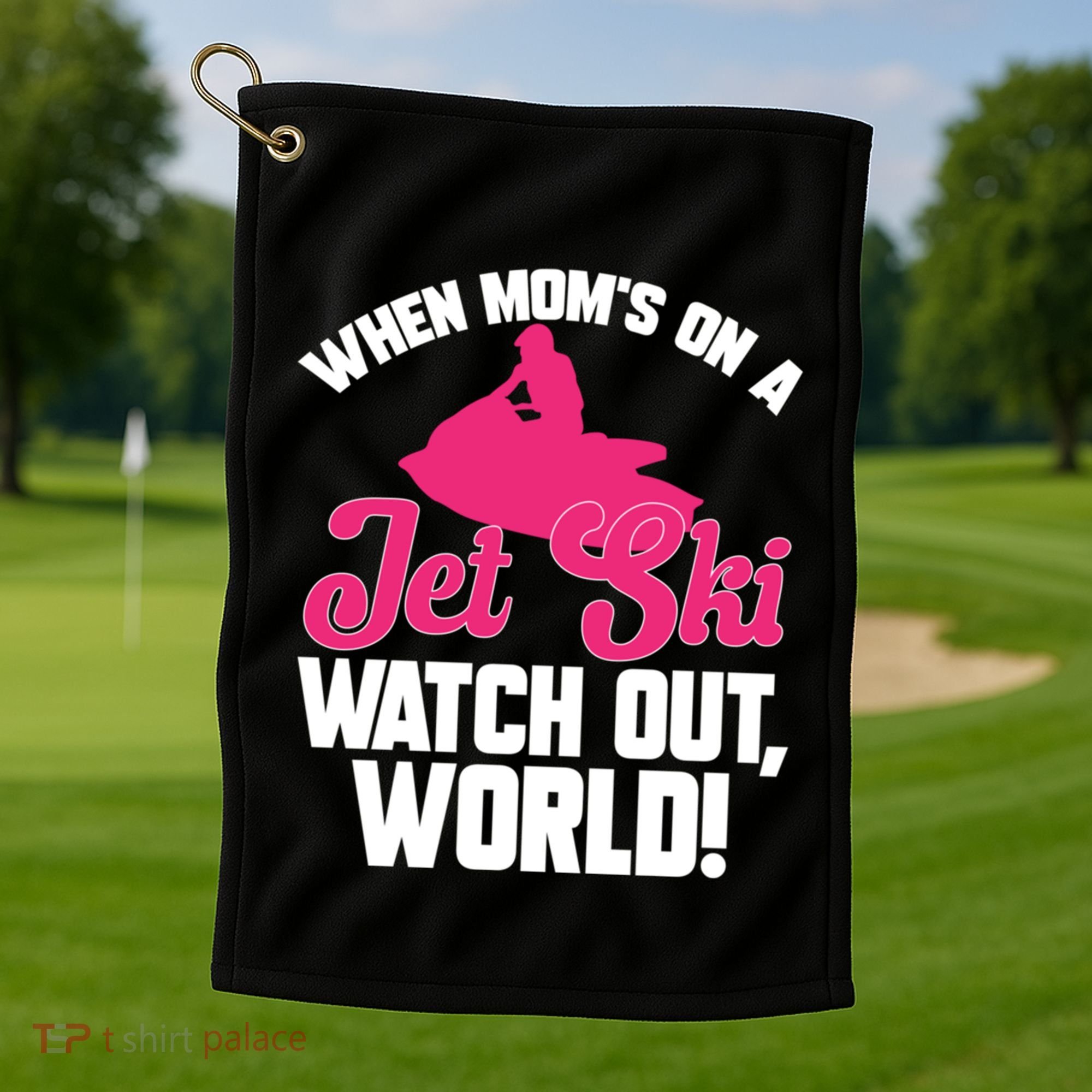 Jet Skiing When Mom’S On A Jet Ski Watch Out Mother’S Day Gift Golf Towel