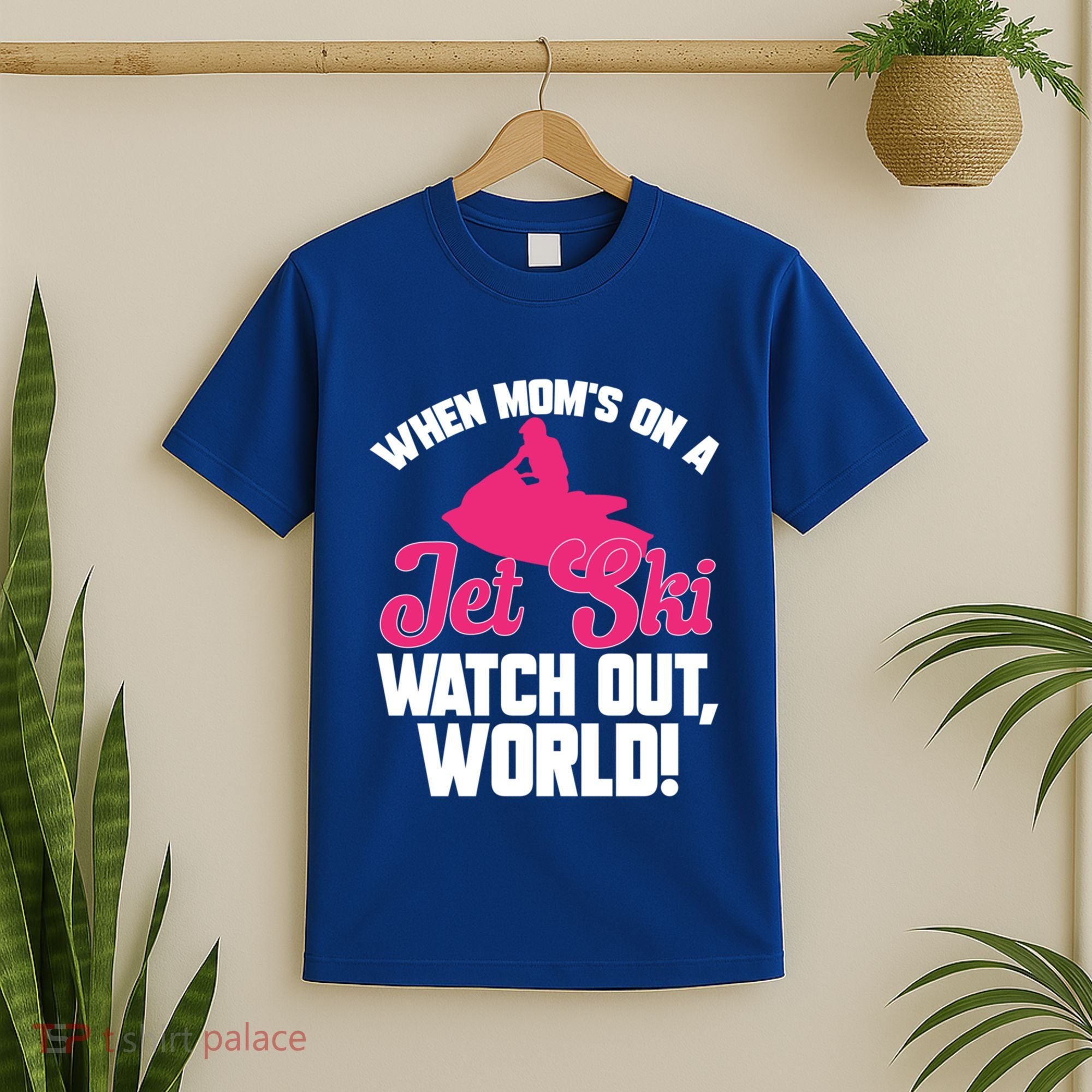 Jet Skiing When Mom’S On A Jet Ski Watch Out Mother’S Day Gift T-Shirt