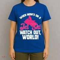 Jet Skiing When Mom’S On A Jet Ski Watch Out Mother’S Day Gift T-Shirt thumb 4
