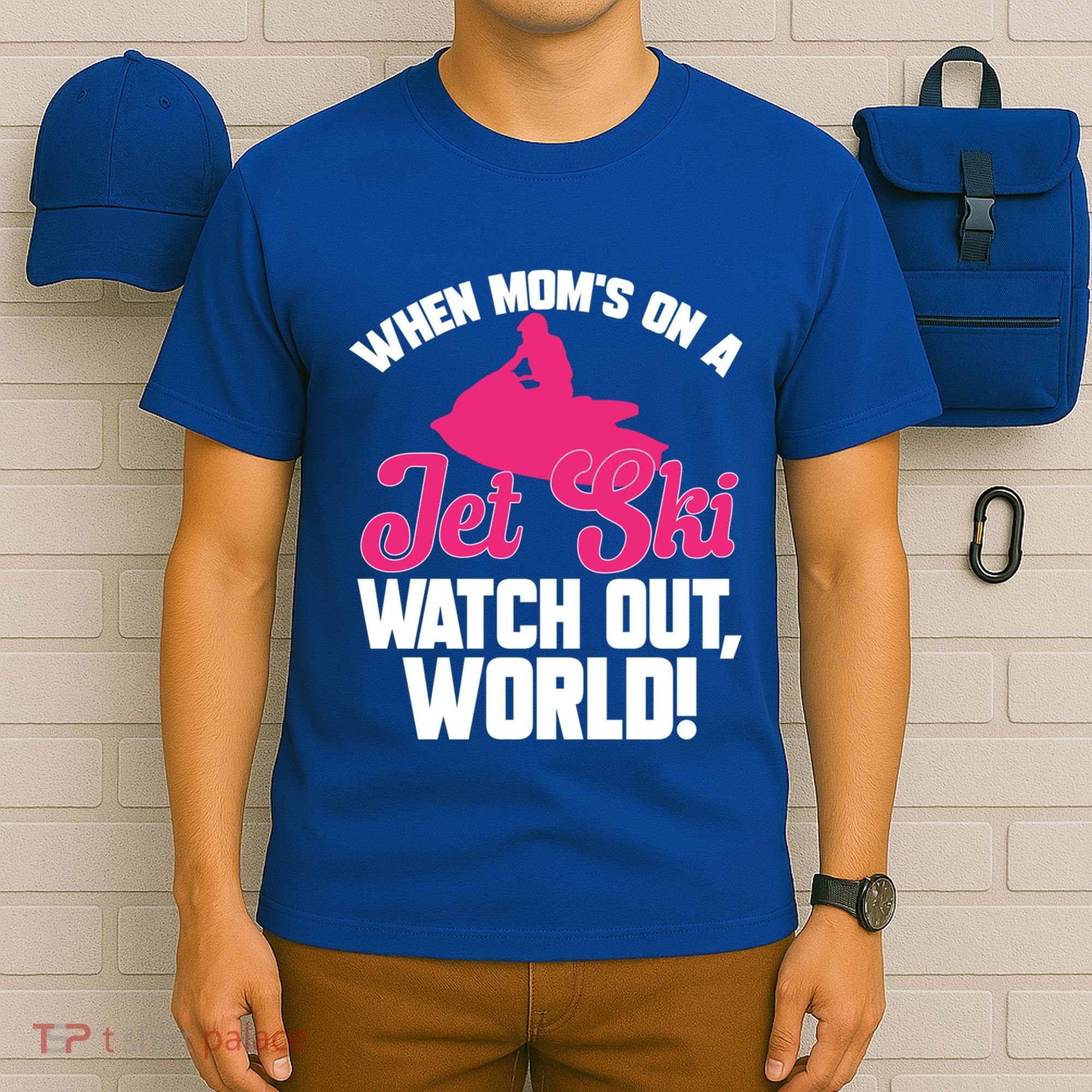 Jet Skiing When Mom’S On A Jet Ski Watch Out Mother’S Day Gift T-Shirt