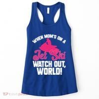 Jet Skiing When Mom’S On A Jet Ski Watch Out Mother’S Day Gift Women's Tank Top thumb 0