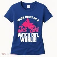 Jet Skiing When Mom’S On A Jet Ski Watch Out Mother’S Day Gift Women's T-Shirt thumb 0