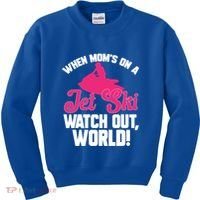 Jet Skiing When Mom’S On A Jet Ski Watch Out Mother’S Day Gift Kids Sweatshirt thumb 0