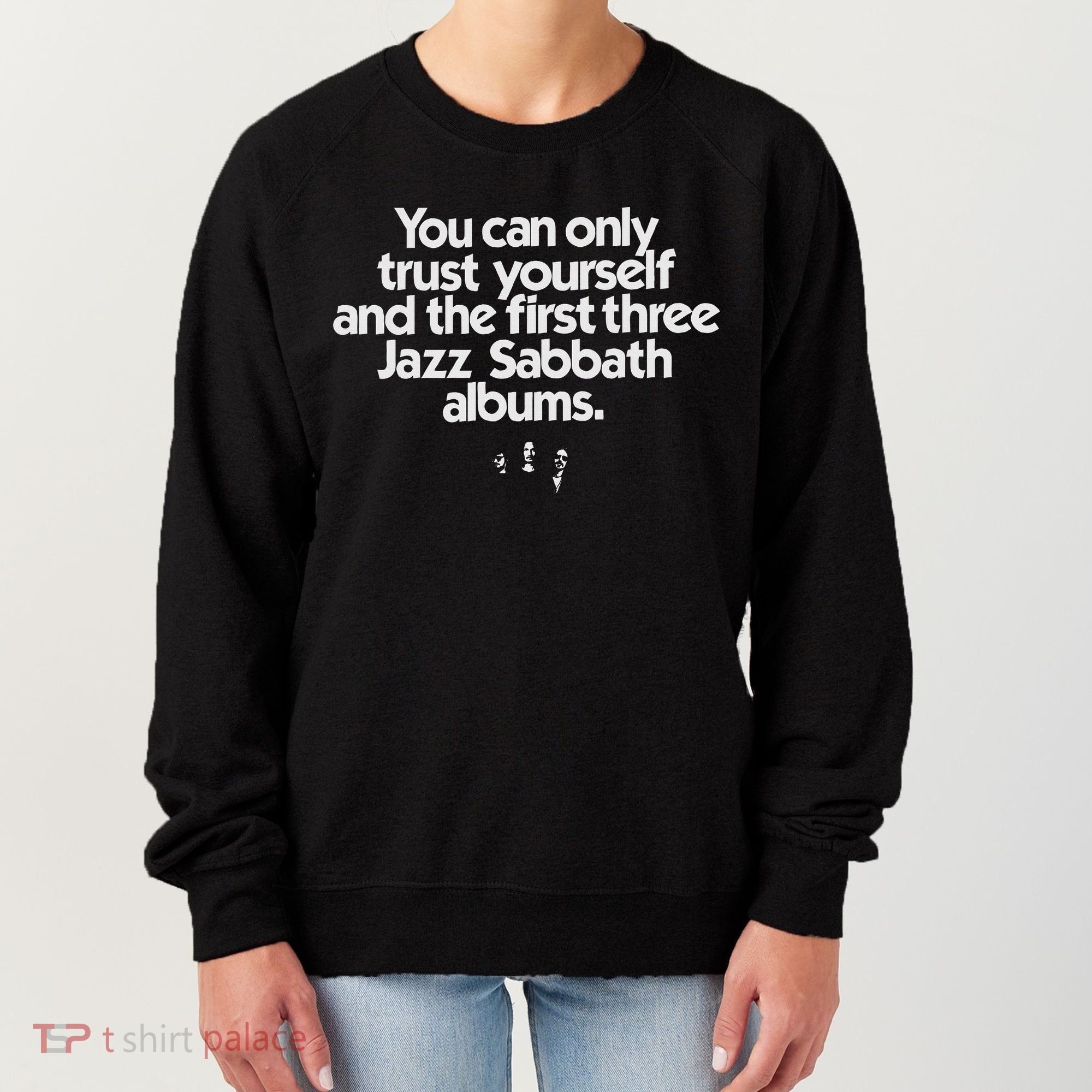 Jazz Sabbath You Can Only Trust Yourself Women's Sweatshirt