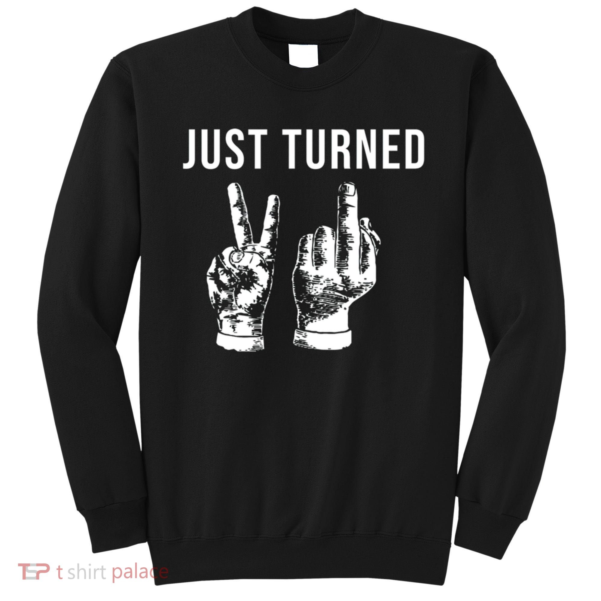 Just Turned 21 Birthday Gifts Sweatshirt