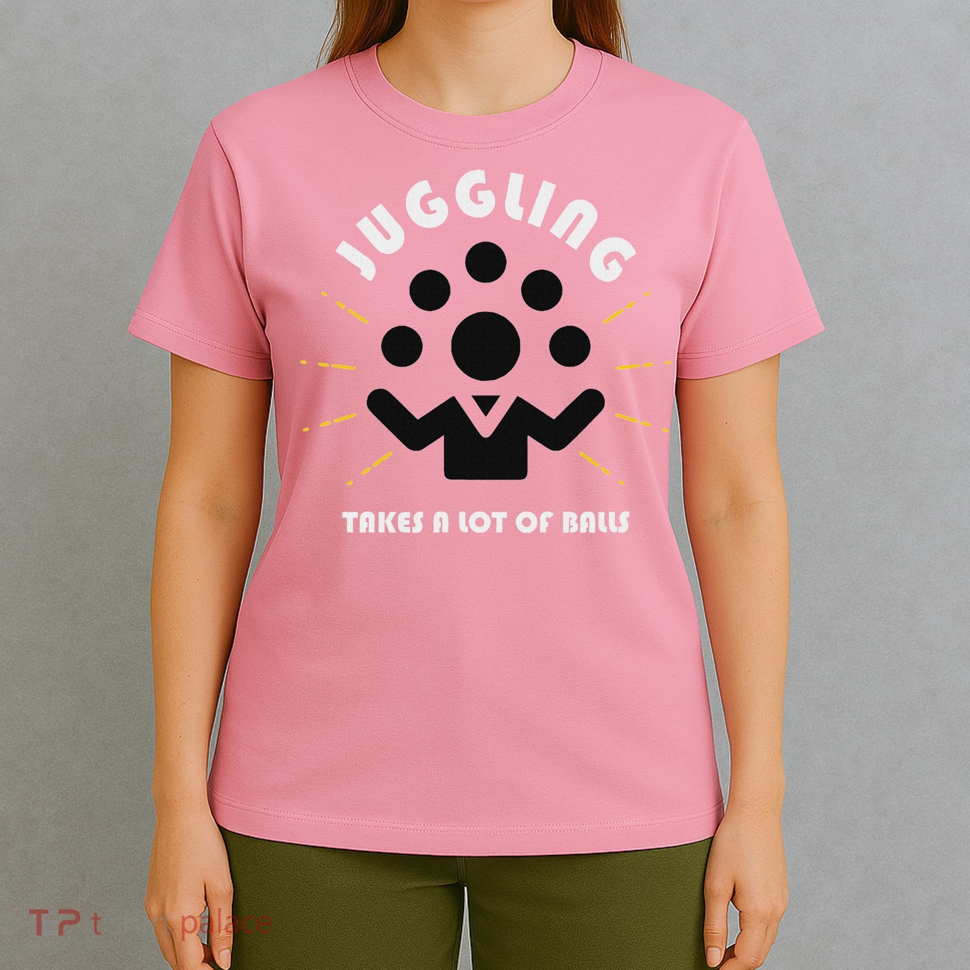 Juggling Takes A Lot Of Balls  T-Shirt