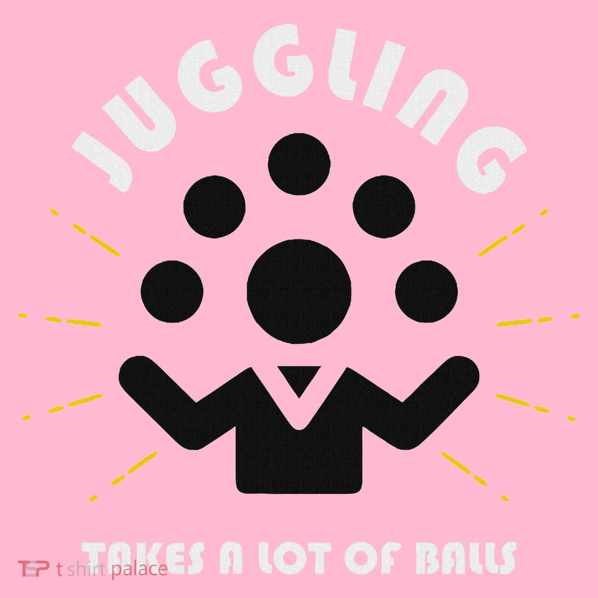 Juggling Takes A Lot Of Balls  T-Shirt
