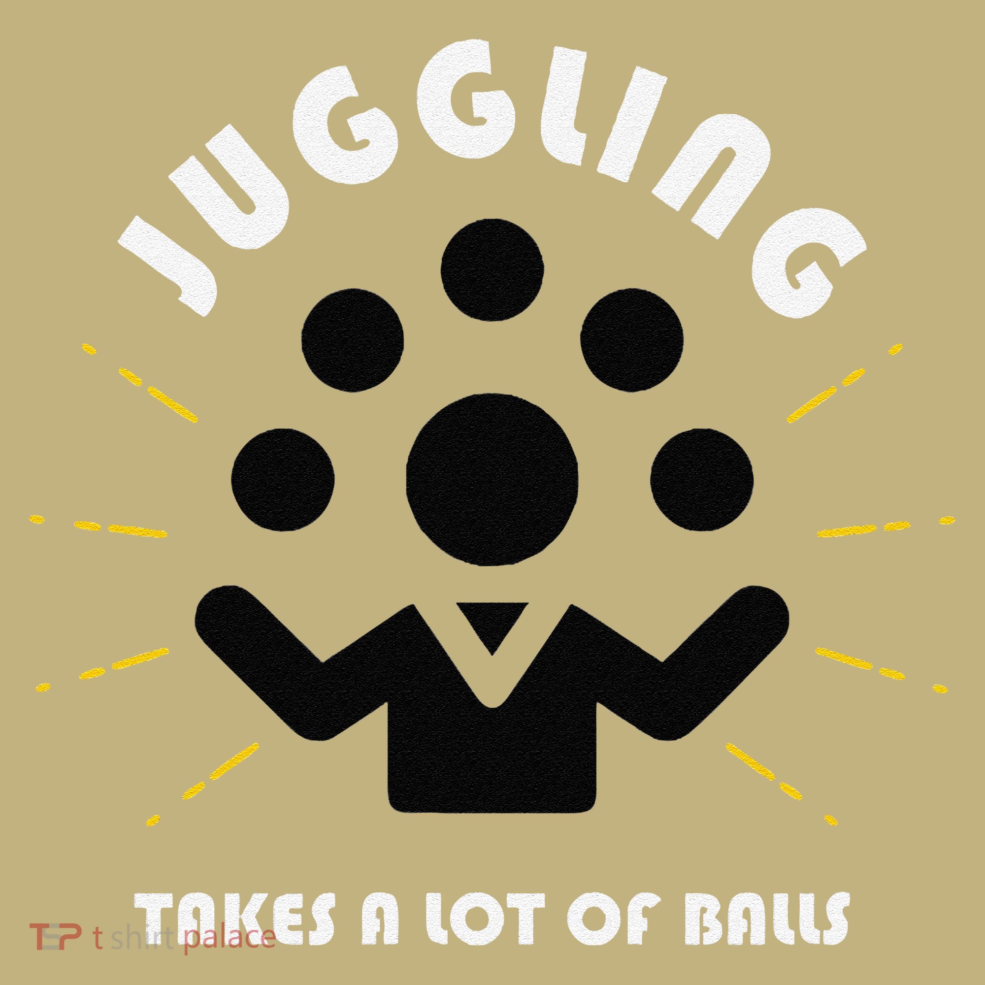 Juggling Takes a Lot of Balls T-Shirt