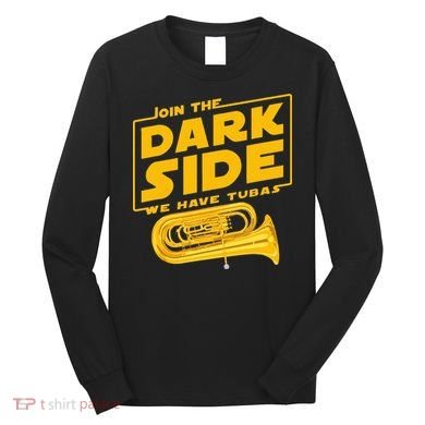Join The Dark Side Tuba Player Long Sleeve Shirt