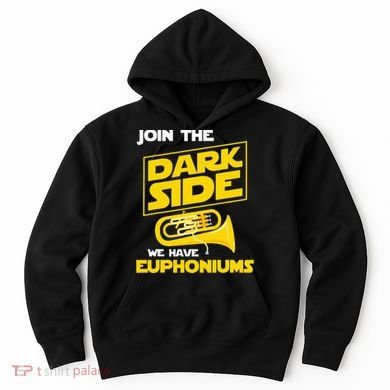 Join The Dark Side We Have Euphoniums Euphoniumist Brass Hoodie