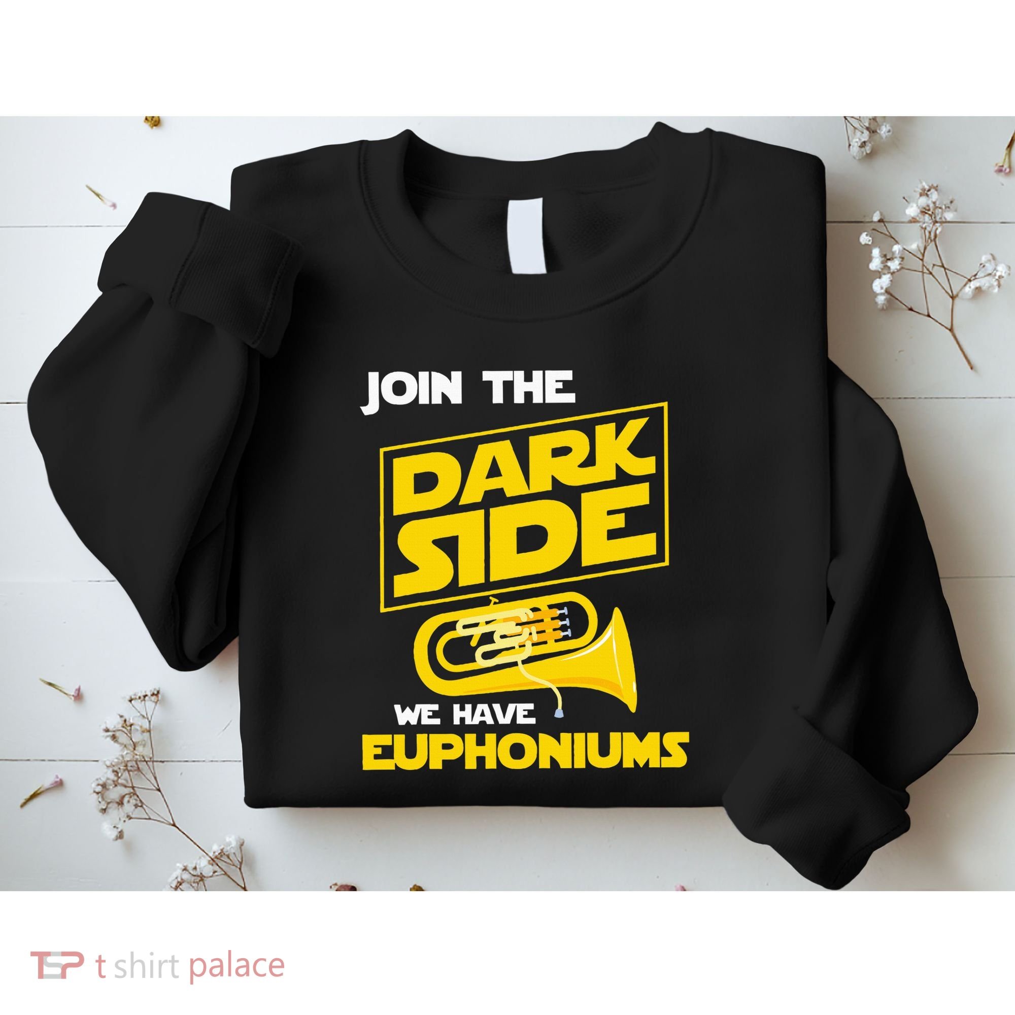 Join The Dark Side We Have Euphoniums Euphoniumist Brass Sweatshirt