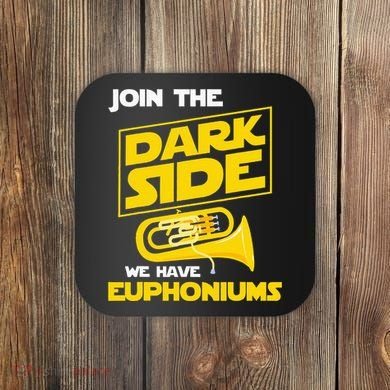 Join The Dark Side We Have Euphoniums Euphoniumist Brass Coaster