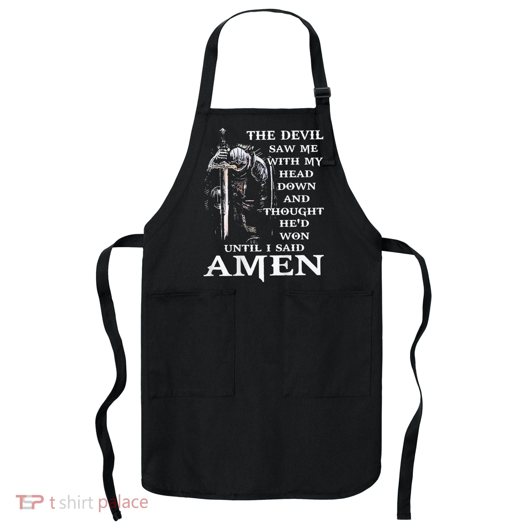 Jesus The Devil Saw Me With My Head Down (on back) Apron