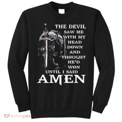 Jesus The Devil Saw Me With My Head Down (on back) Sweatshirt