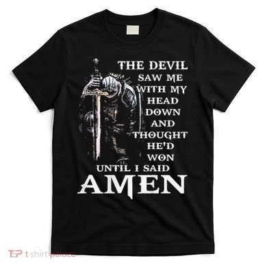 Jesus The Devil Saw Me With My Head Down (on back) T-Shirt