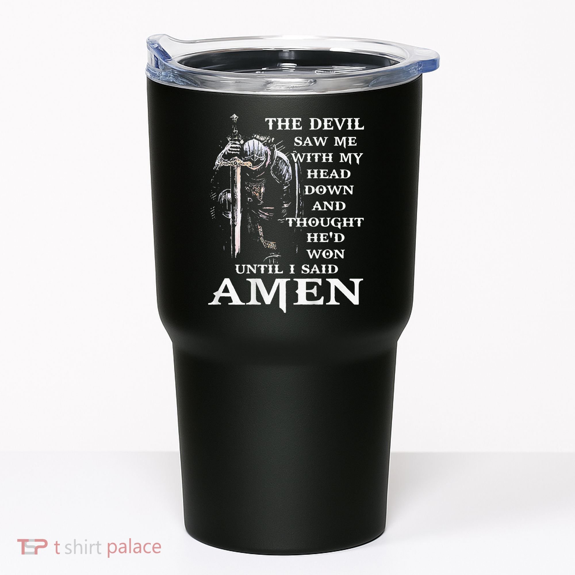 Jesus The Devil Saw Me With My Head Down (on back) Tumbler