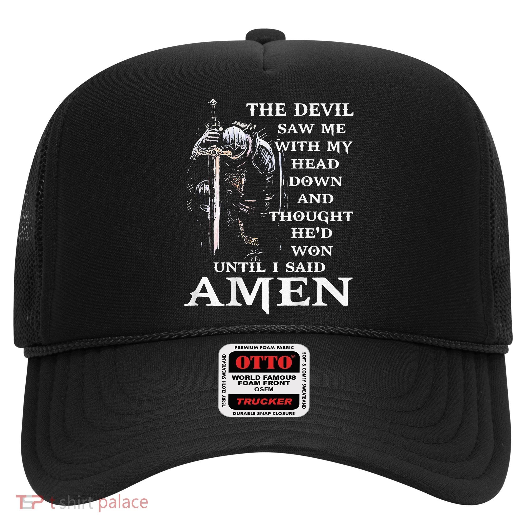 Jesus The Devil Saw Me With My Head Down (on back) Hat