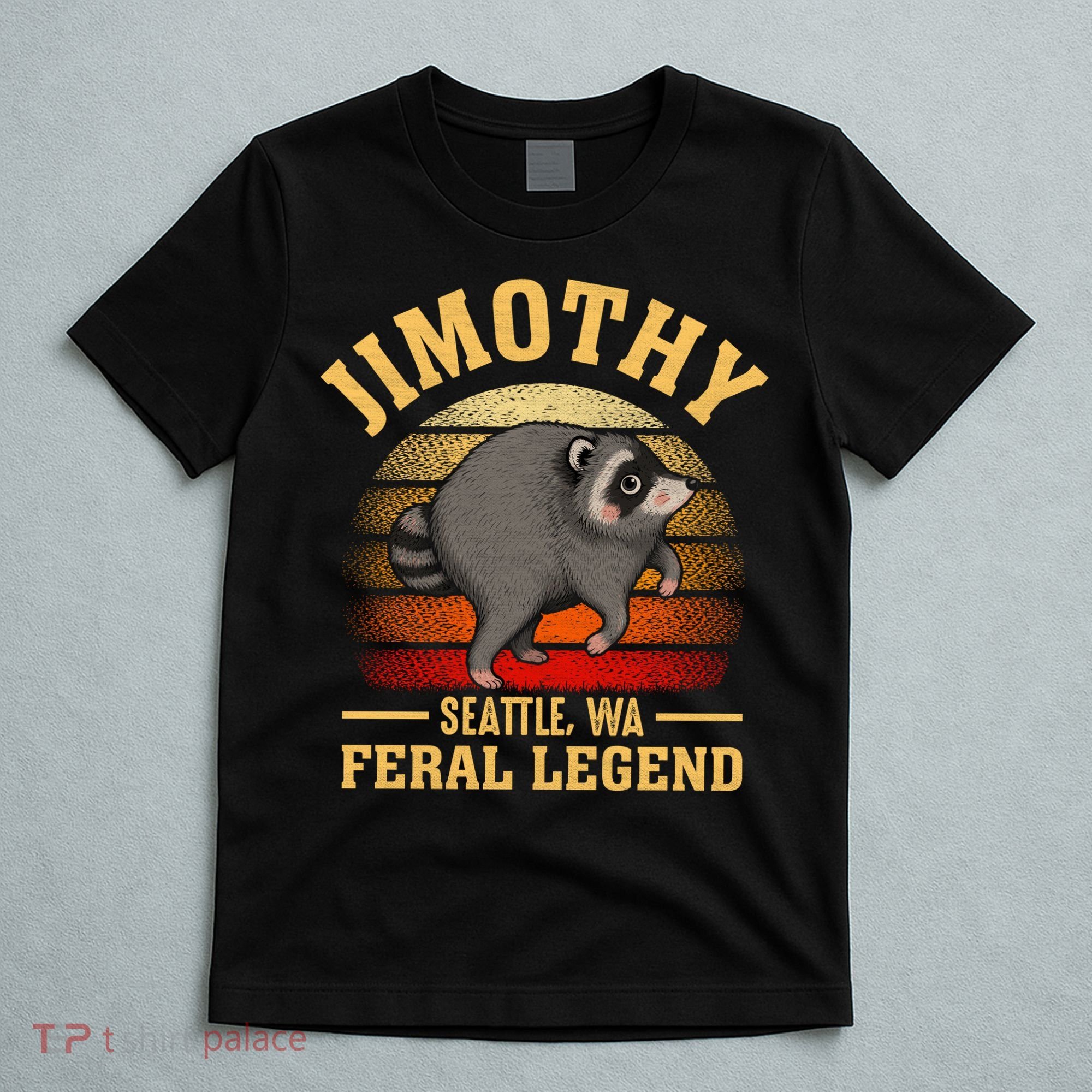 Jimothy The Feral Legend Raccoon Seattle T-Shirt