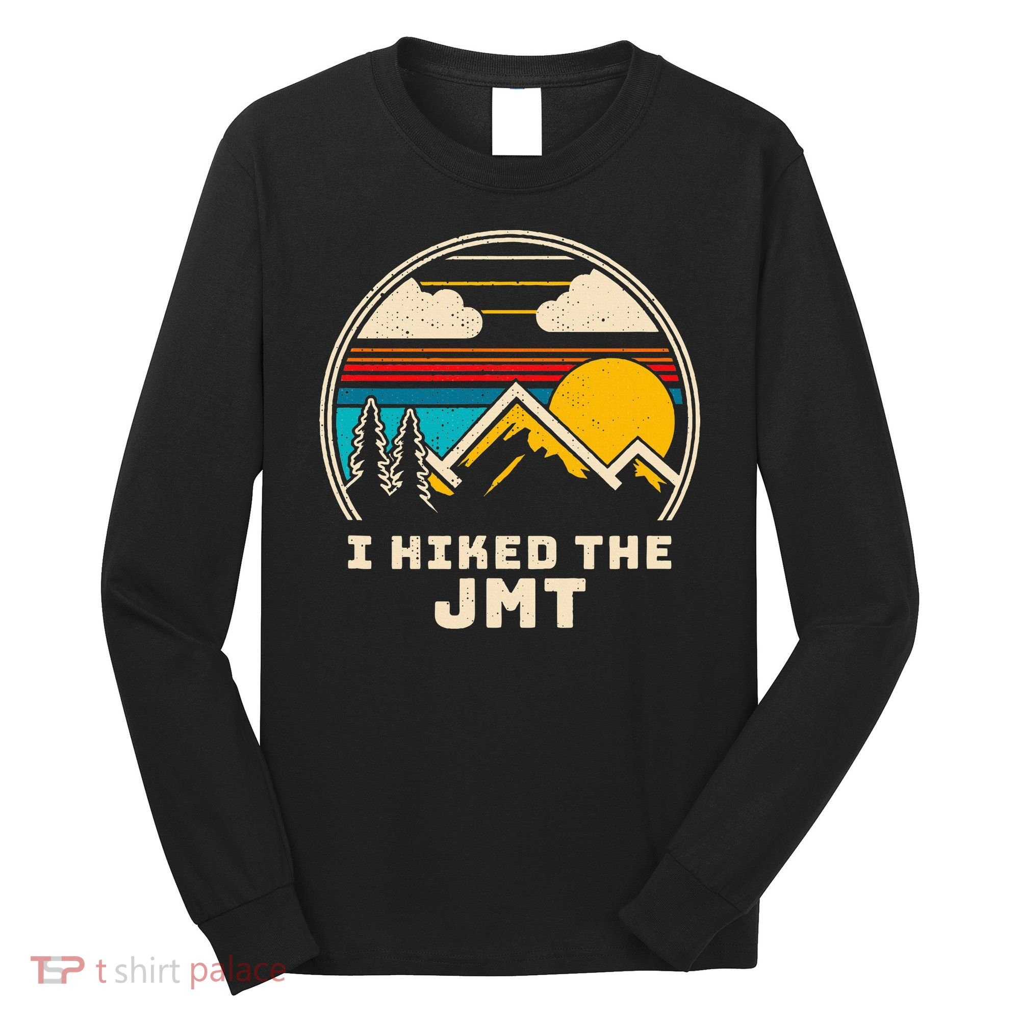 Jmt Thruhiker; I Hiked The Jmt Long Sleeve Shirt