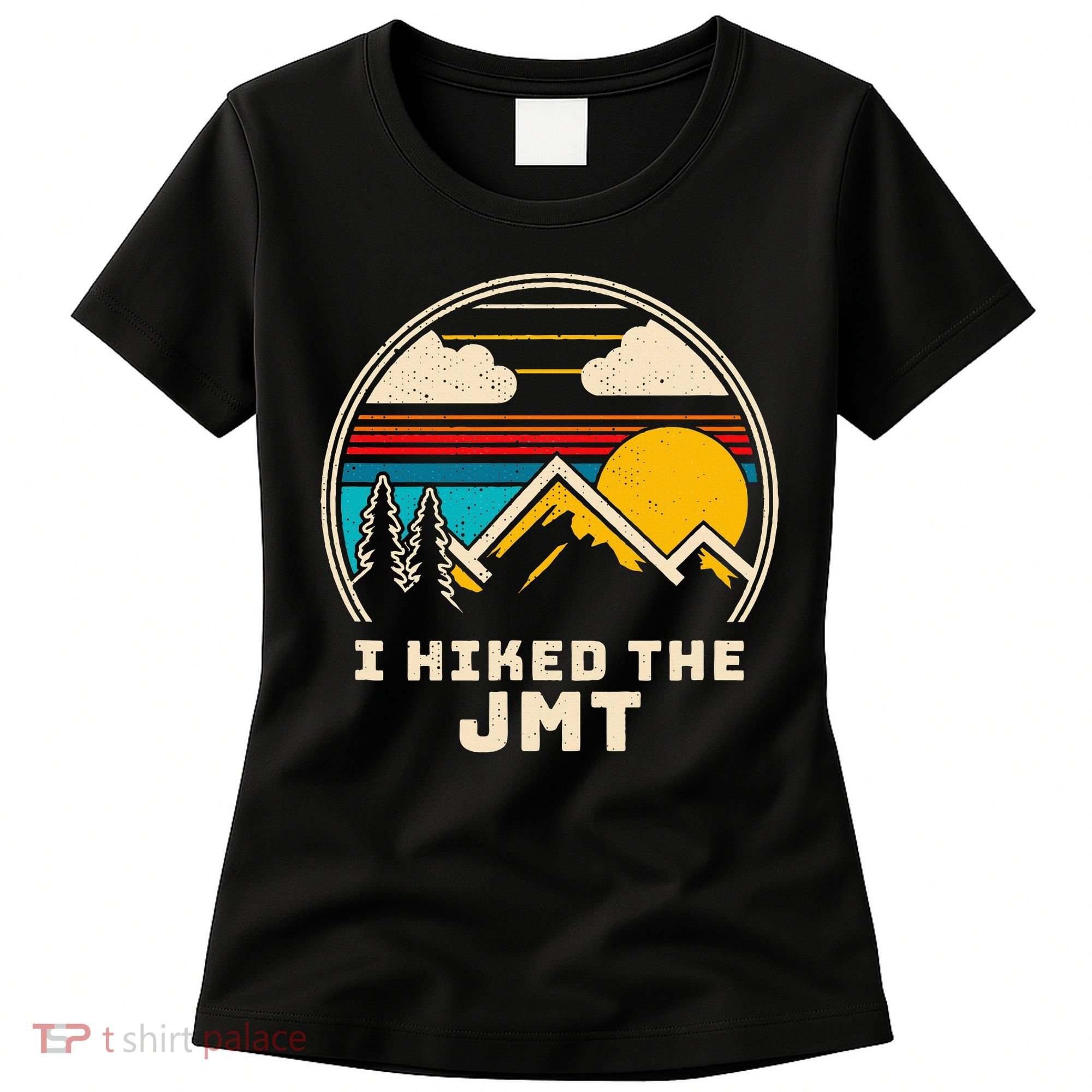 Jmt Thruhiker; I Hiked The Jmt Women's T-Shirt