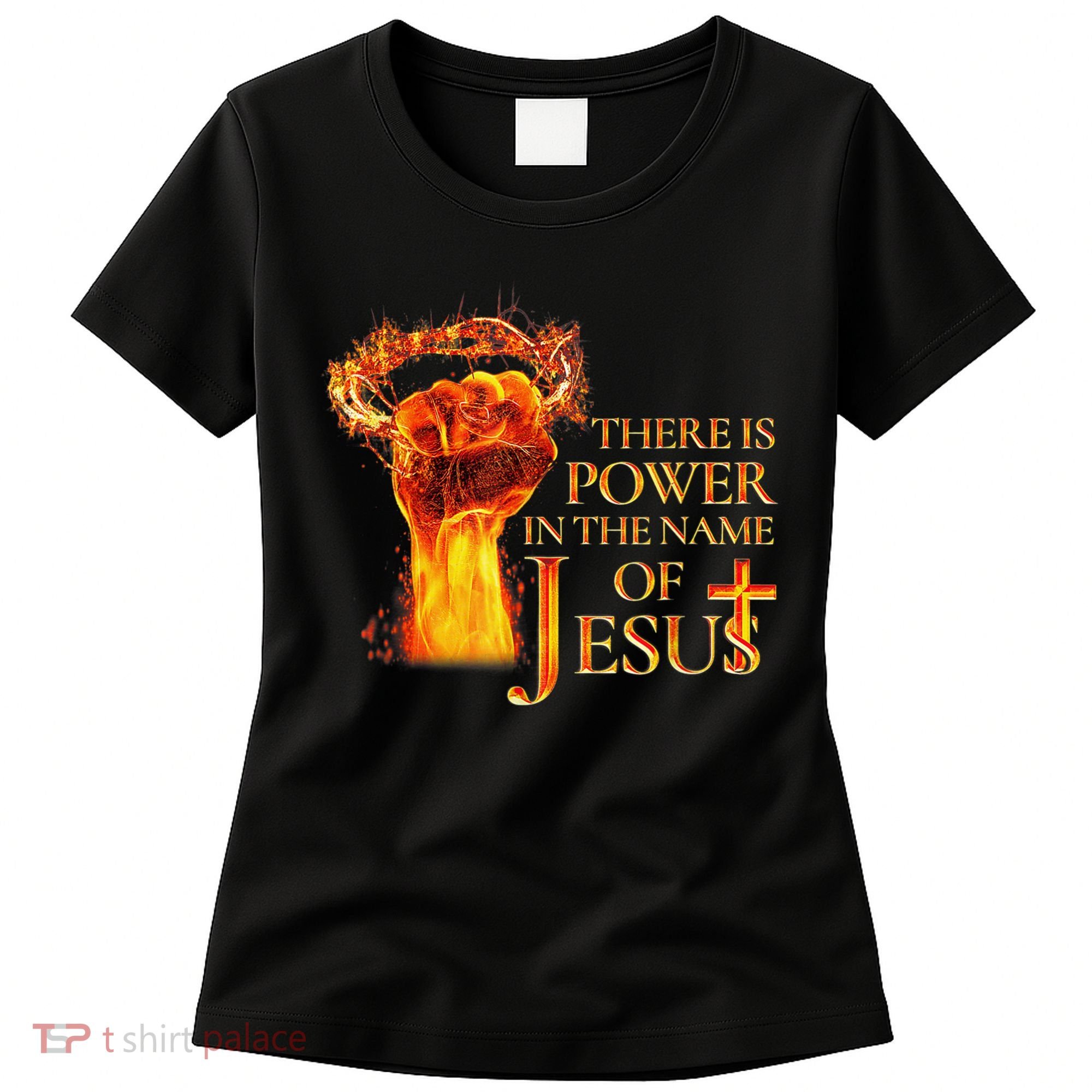 Jesus There Is Power In The Name Of Jesust Women's T-Shirt