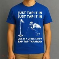 Just Tap It In Just Tap It In Give It A Little Tappy Tap T-Shirt thumb 3