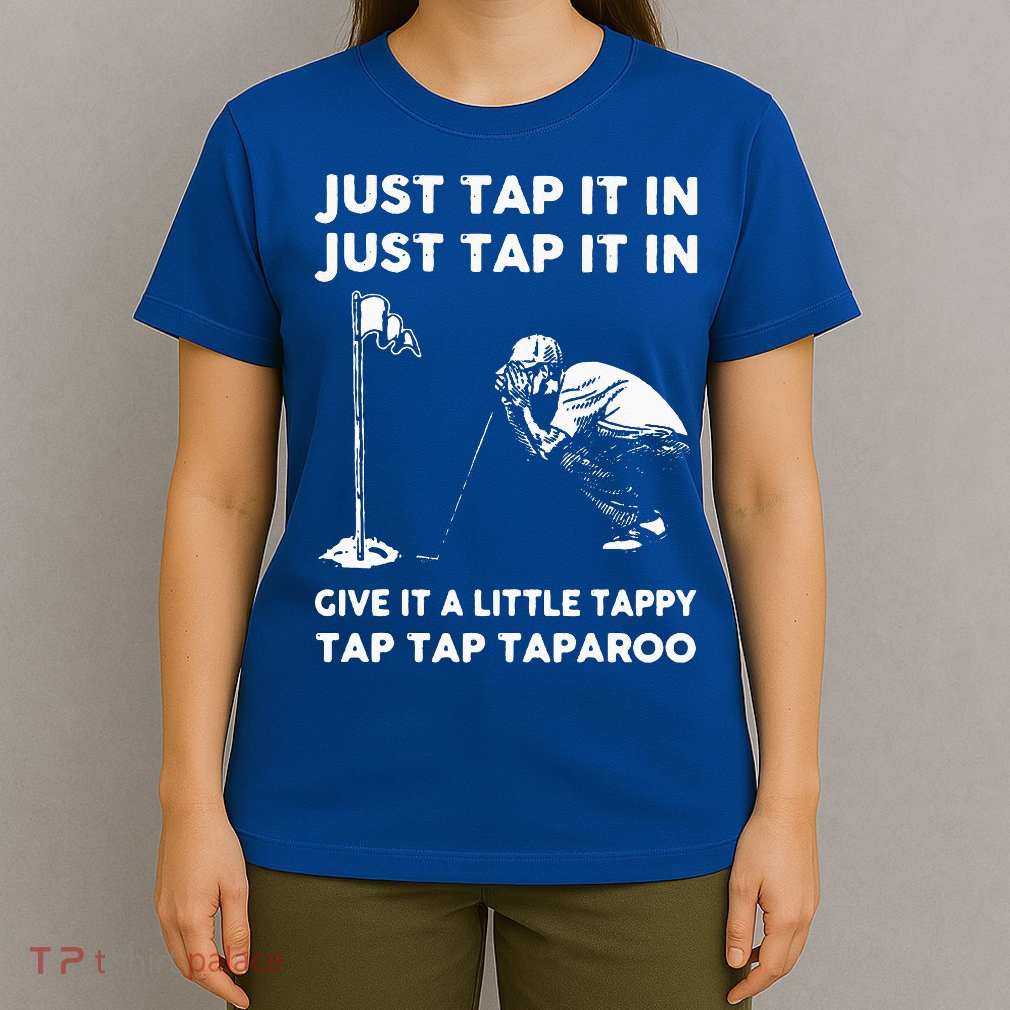 Just Tap It In Just Tap It In Give It A Little Tappy Tap T-Shirt