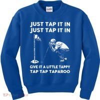 Just Tap It In Just Tap It In Give It A Little Tappy Tap Kids Sweatshirt thumb 0
