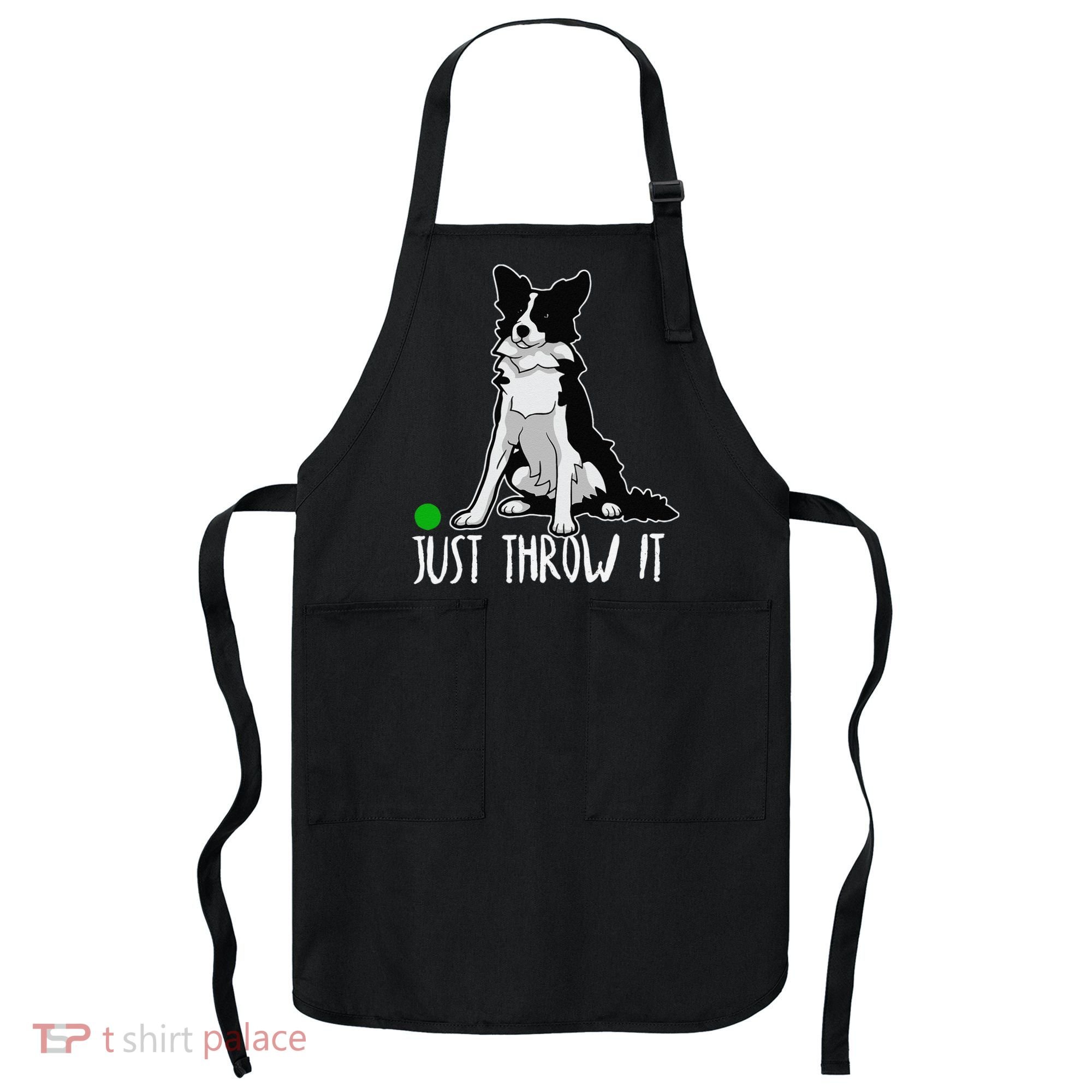Just Throw It Funny Border Collie Dog Lover Apron