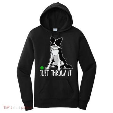 Just Throw It Funny Border Collie Dog Lover Women's Hoodie