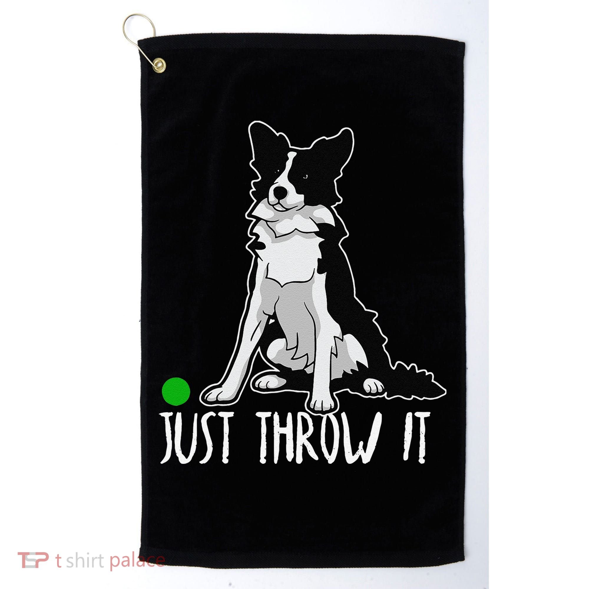 Just Throw It Funny Border Collie Dog Lover Golf Towel