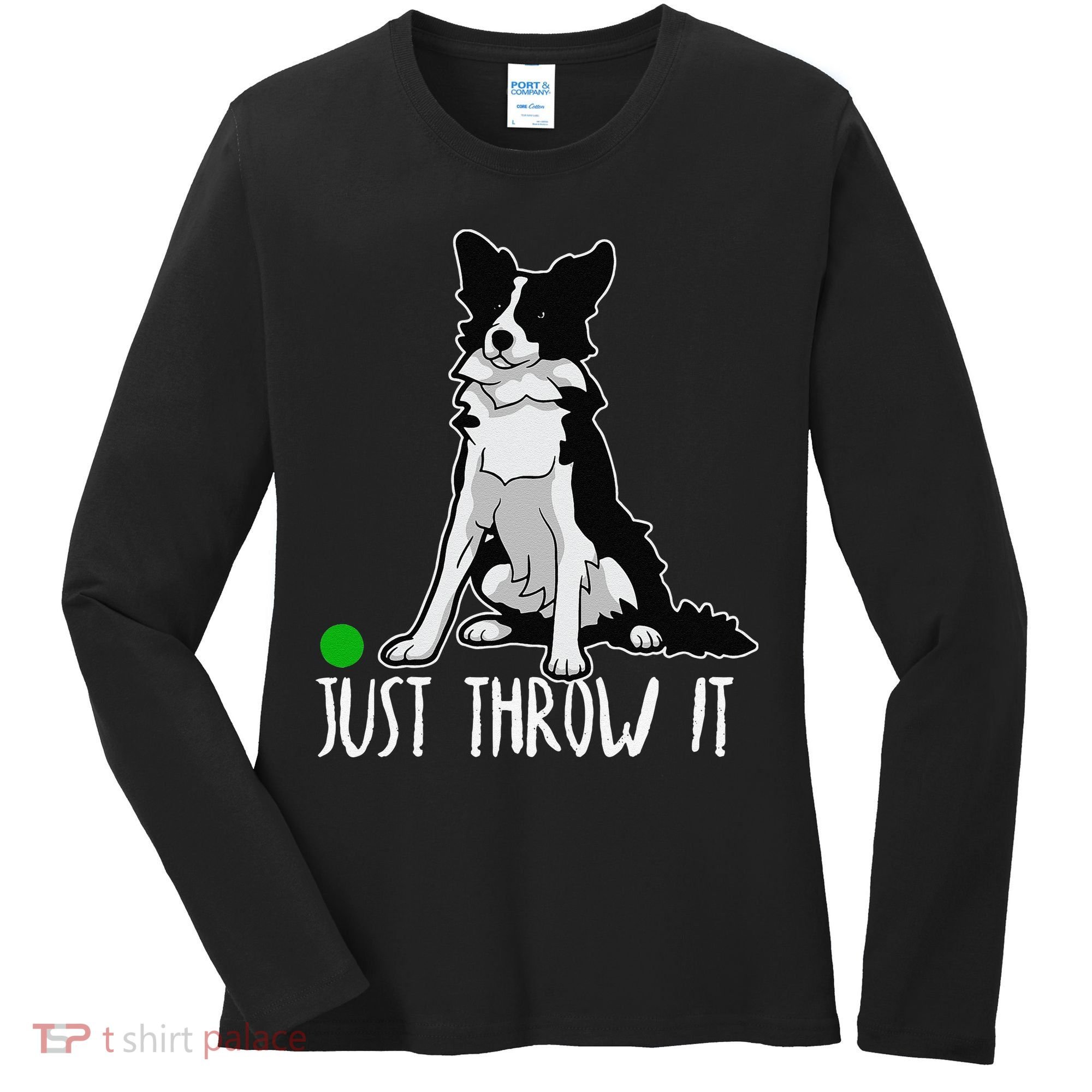 Just Throw It Funny Border Collie Dog Lover Women's Long Sleeve Shirt