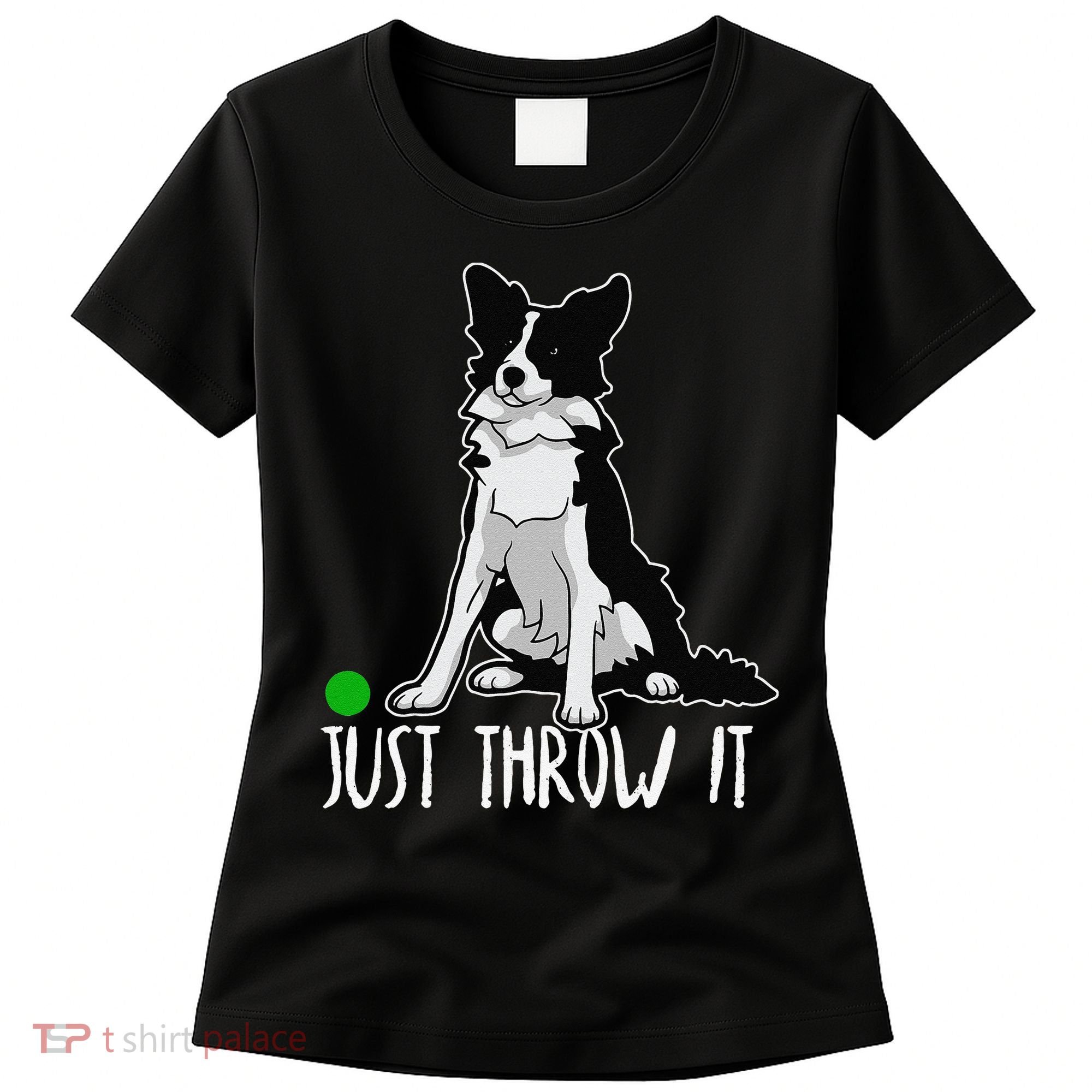 Just Throw It Funny Border Collie Dog Lover Women's T-Shirt