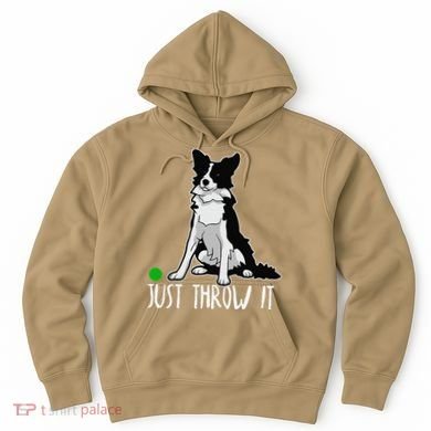 Just Throw It Funny Border Collie Dog Lover Hoodie