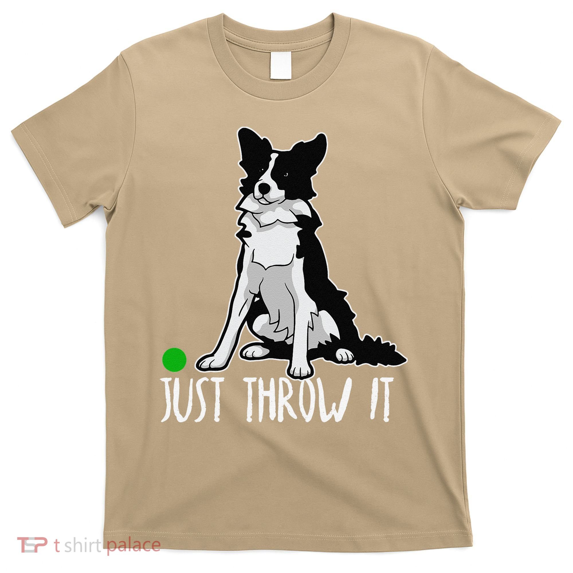 Just Throw It Funny Border Collie Dog Lover T-Shirt