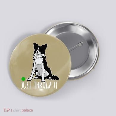Just Throw It Funny Border Collie Dog Lover Button