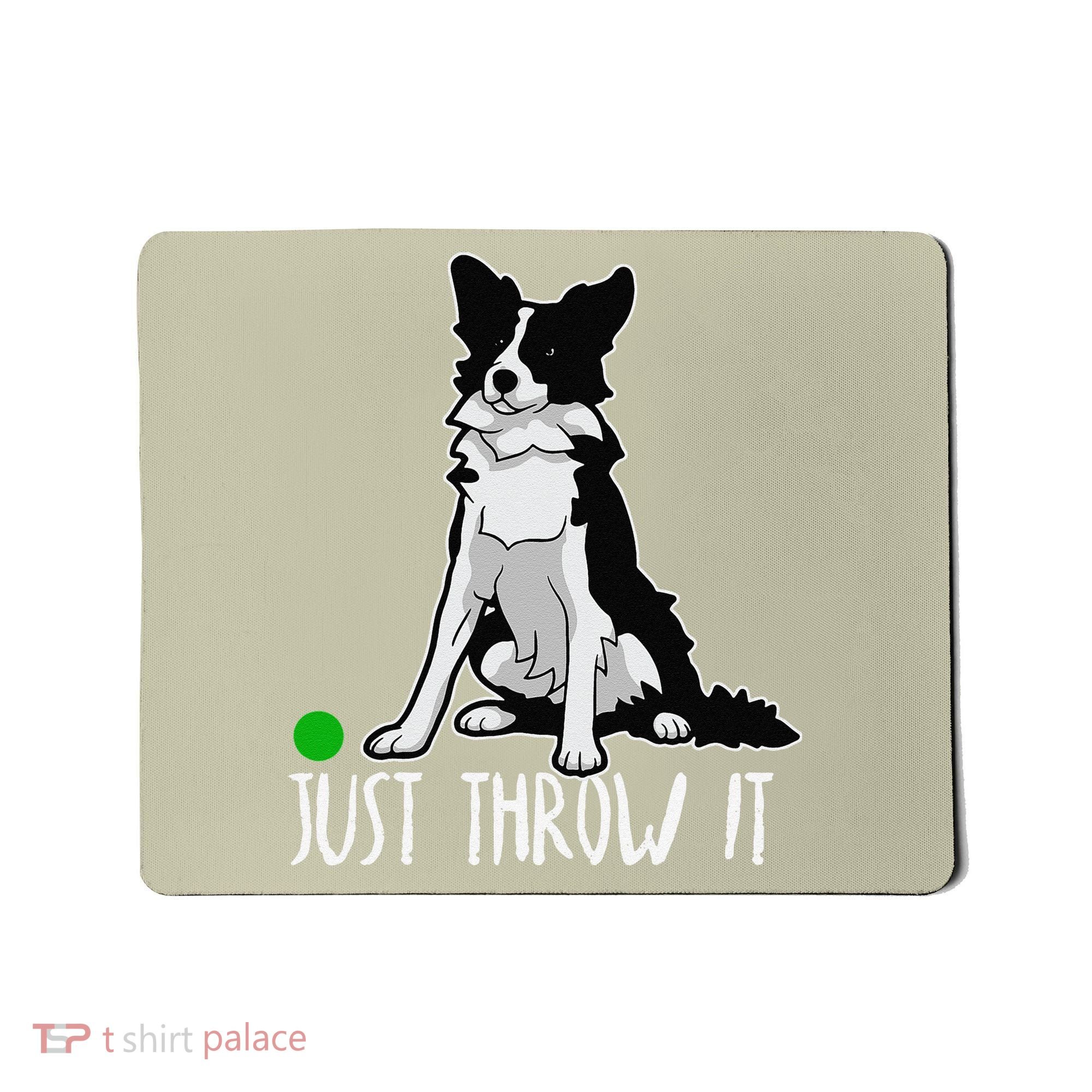 Just Throw It Funny Border Collie Dog Lover Mousepad