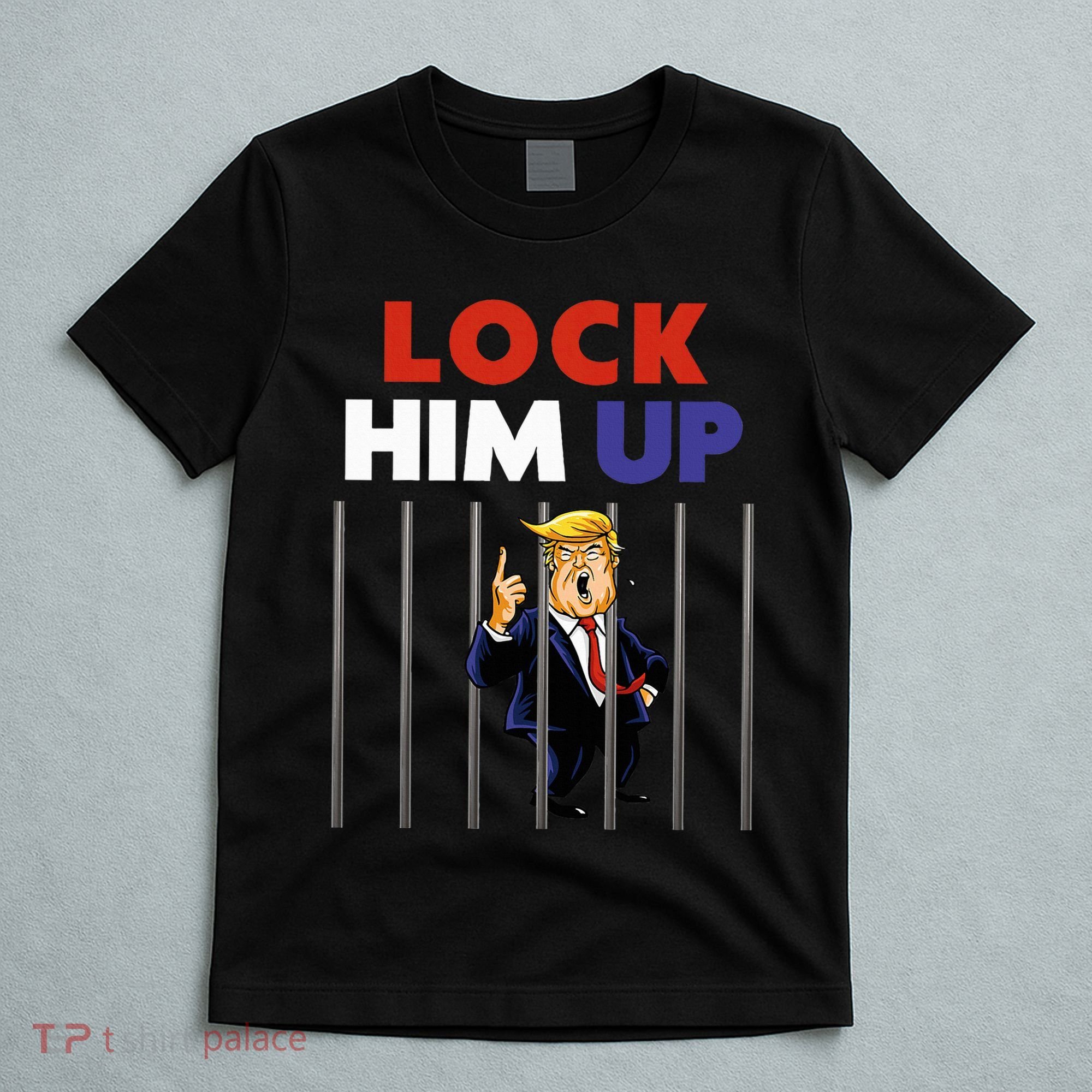 Jail Trump Lock Him Up Anti Trump T-Shirt