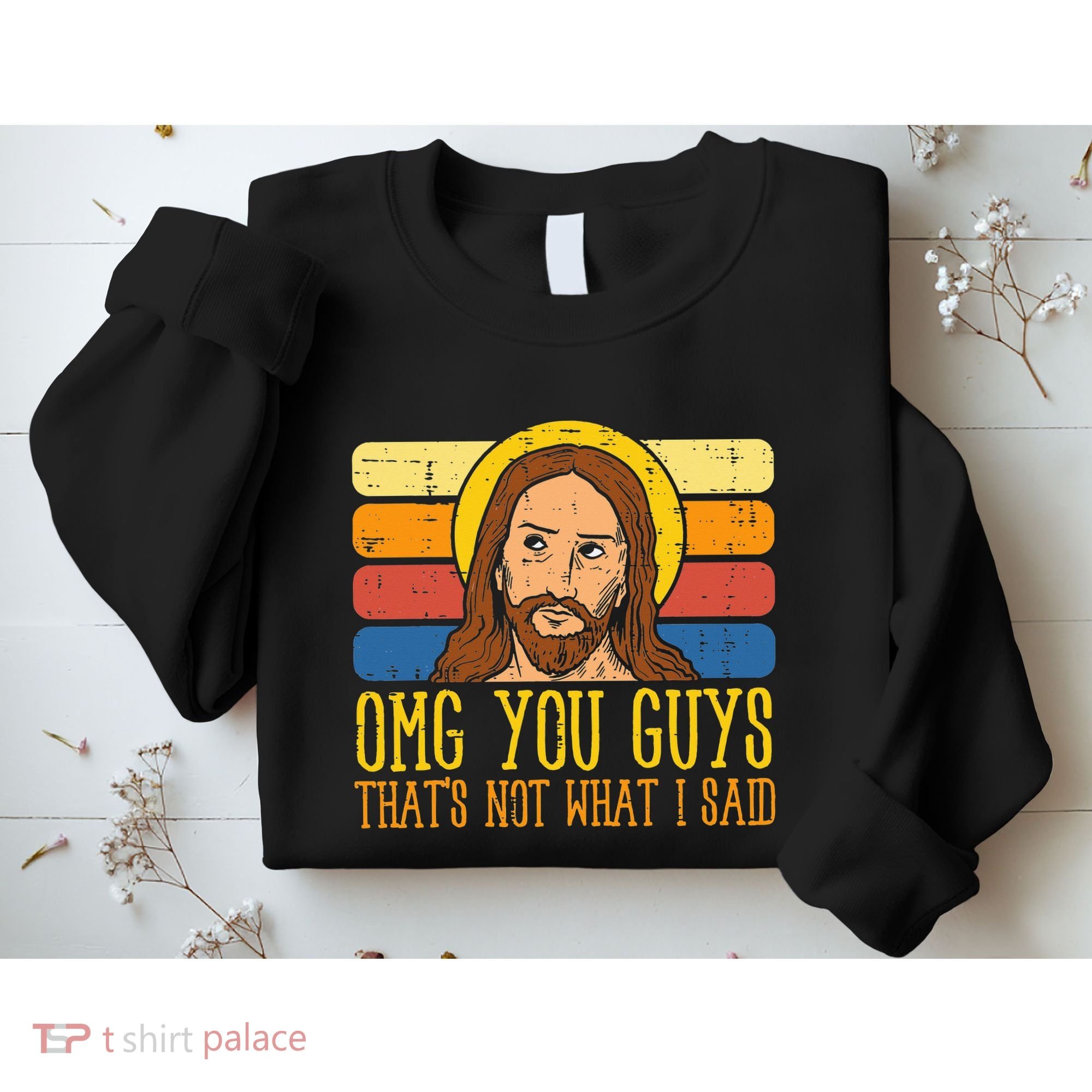 Jesus Thats Not What Said Religious God Christian Sweatshirt