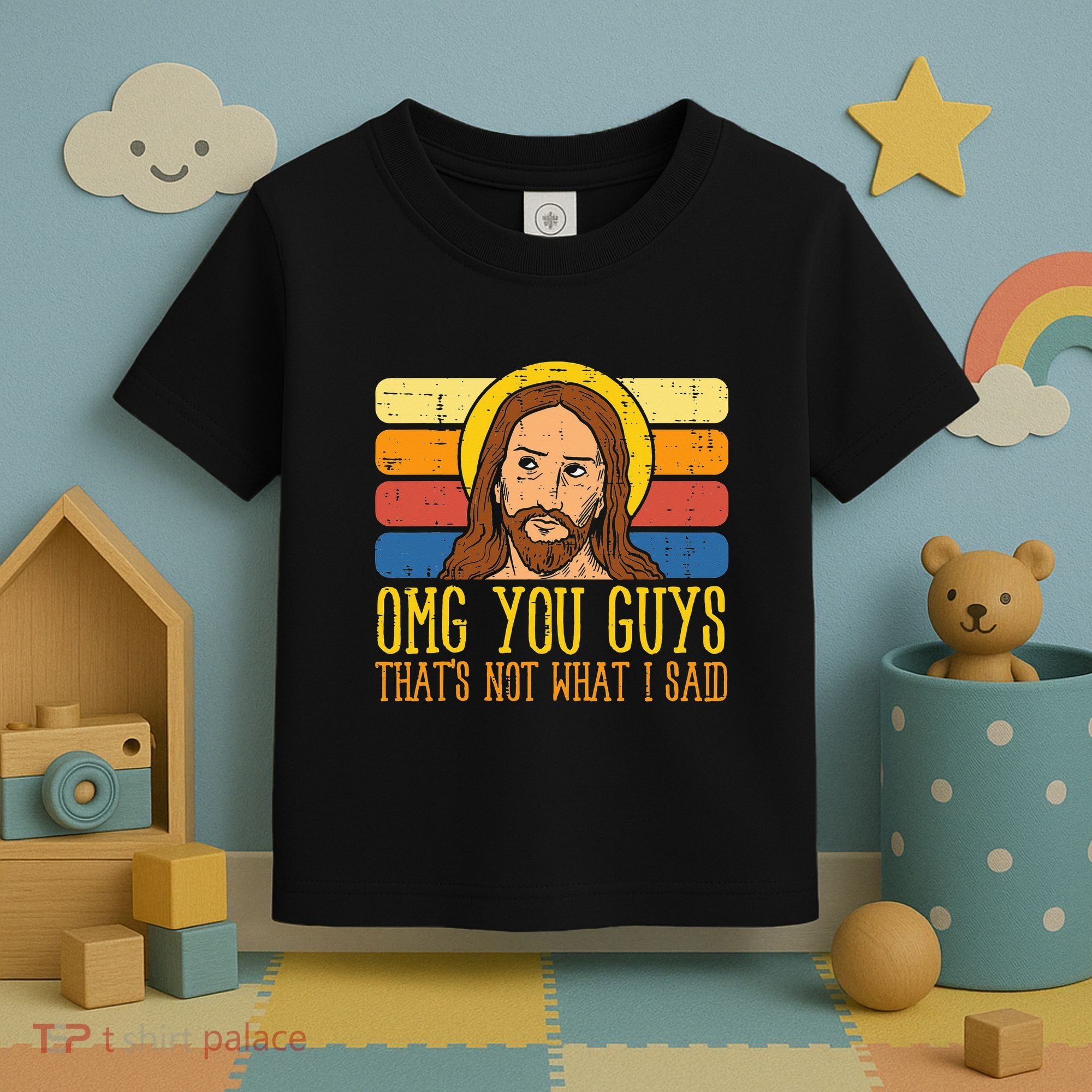 Jesus Thats Not What Said Religious God Christian Toddler T-Shirt