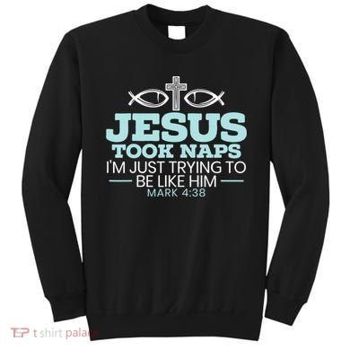 Jesus Took Naps Religious Pastor Bible Scripture Christian Sweatshirt