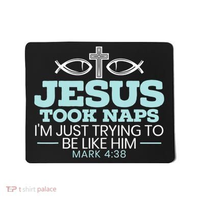 Jesus Took Naps Religious Pastor Bible Scripture Christian Mousepad