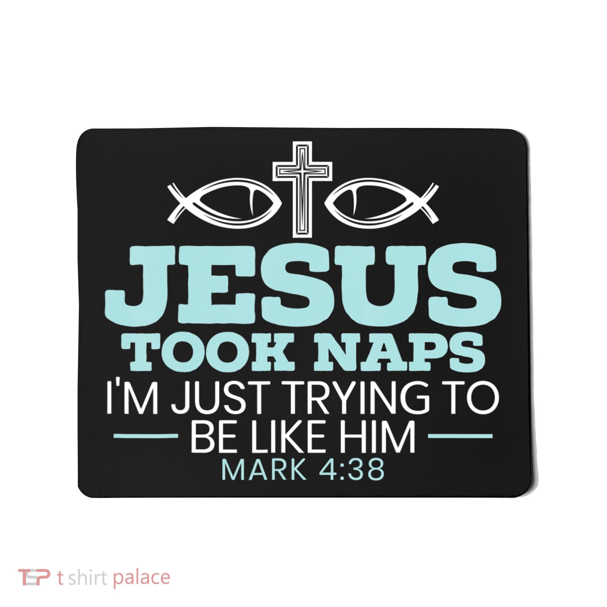 Jesus Took Naps Religious Pastor Bible Scripture Christian Mousepad