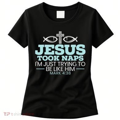 Jesus Took Naps Religious Pastor Bible Scripture Christian Women's T-Shirt